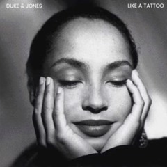 Sade - Like A Tattoo (Duke & Jones Remix)