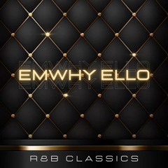 Emwhy Ello - R&B Classics