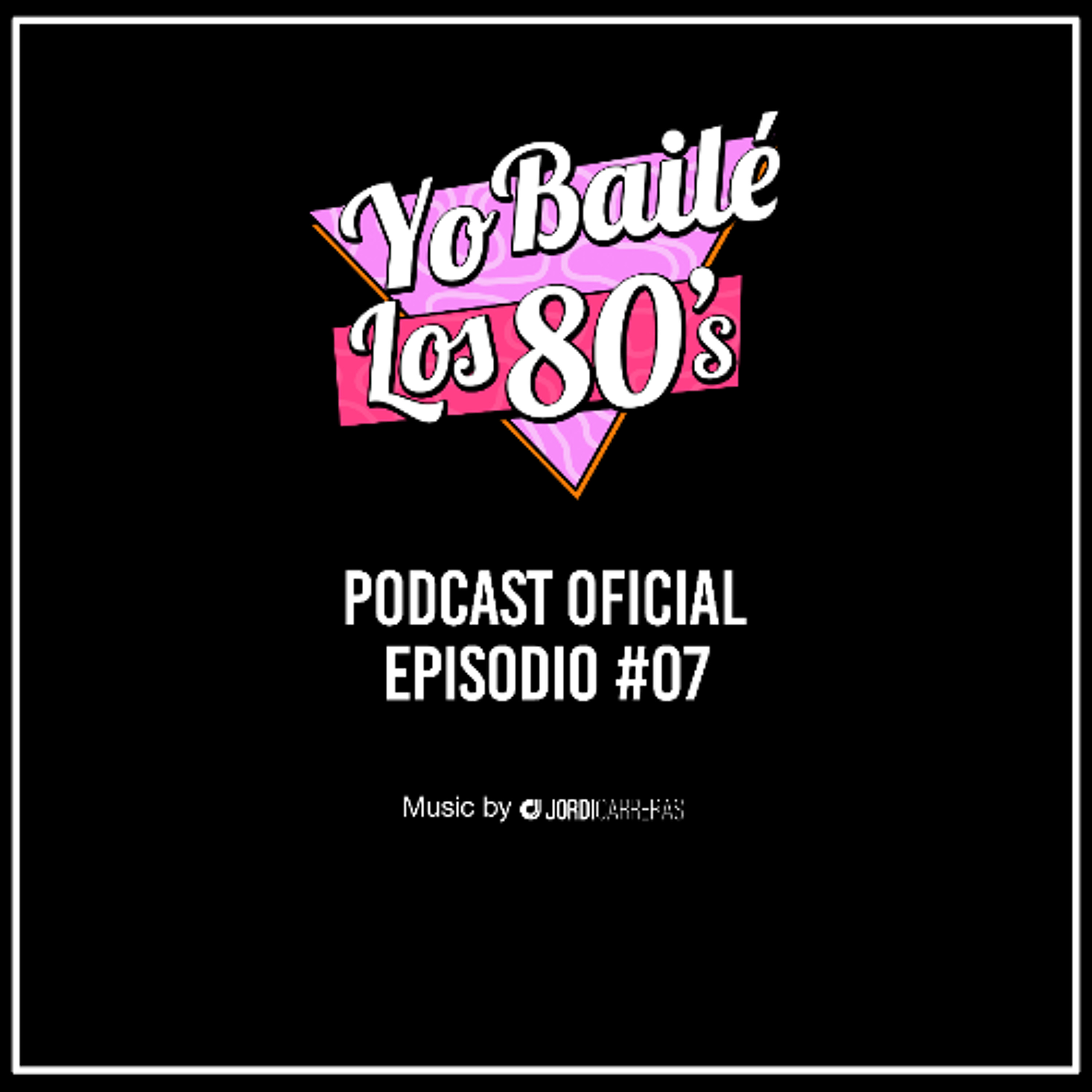YO BAILÉ LOS 80s | Episodio 7 - Presentado y mezclado por Jordi Carreras.