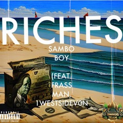 SAMBO BOY - RICHES (FEAT. FRASS MAN, 1WESTSIDEV0N)
