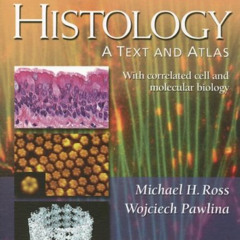 [View] EBOOK 💌 Histology: A Text and Atlas (Histology (Ross)) by  Michael H. Ross &