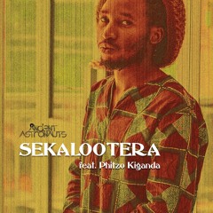 Ancient Astronauts - Sekalootera Feat. Phitzo Kiganda