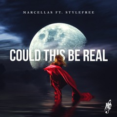 Marcellas - Could This Be Real  Feat. StyleFree