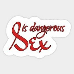 Sex is Dangerous  _( electro )
