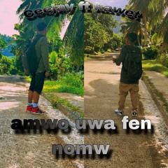 Amwo uwa fen nomw😔(cvr)kawet ft Ceejay