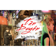 TÀN DUYÊN - NanaLiu -Chung Thanh Duy| OFFICIAL MV