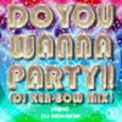 DO YOU WANNA PARTY!!(DJ KEN BOW MIX) - HiBiKi