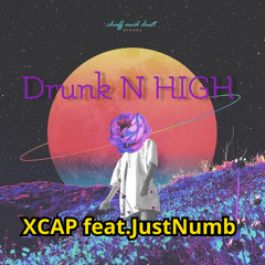 XCAP Drunk N High Feat.JustNumb