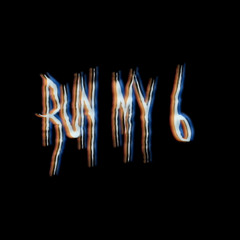 RUN MY 6