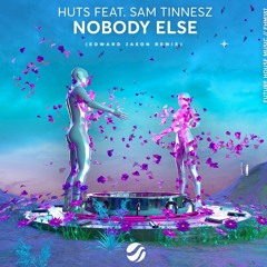 HUTS Feat. Sam Tinesz - Nobody Else (Edward Jason Remix )