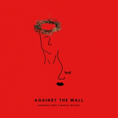 Harrison First &  Marley Waters (Against The Wall Explained)