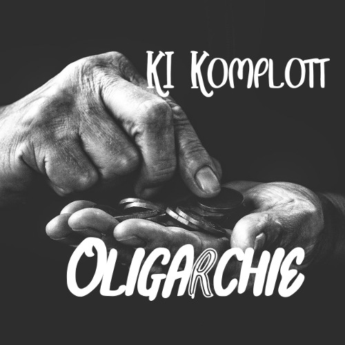 Oligarchie  -   KI Komplott