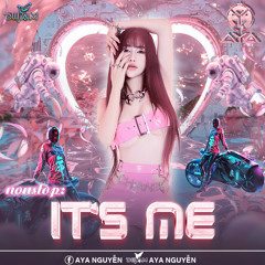 IT'S Me _ DJ AYA Nguyễn
