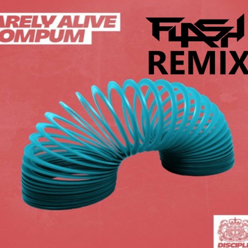 Barely Alive - Wompum (FLASH Remix)
