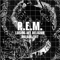 R.E.M. - Losing My Religion (Rolbac Edit) [FREE DL]
