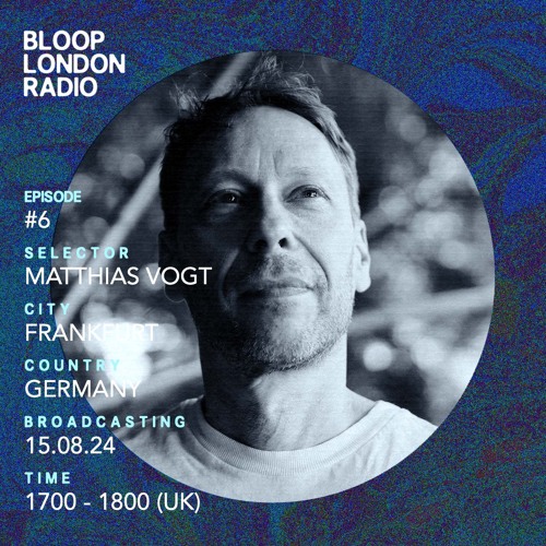 Bloop's House #06 w/ Matthias Vogt - 15.08.24