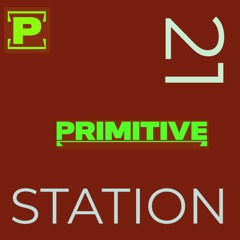 Dj Primitive STATION 21  Progressive  22 - Febrero - 2024