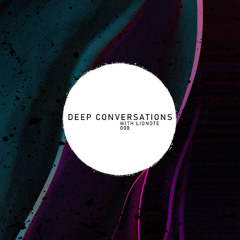 Deep Conversations 008 | With Lionote