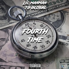 Lil Manman "Fourth Time" Ft TG Global (Prod Doctor J x OG x Valentine)