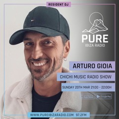 Arturo Gioia Presents Chichi Music Radio Show 2nd Episode On Pure Ibiza Radio