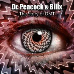 Dr. Peacock & Billx - The Story Of DMT