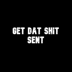 H2Jay - Get Dat Shit Sent (Fast)