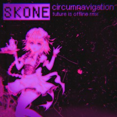 Sköne - CirCUMnavigaiton (Future Is Offline Remix)