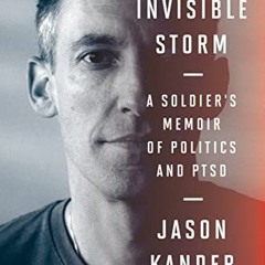 GET [PDF EBOOK EPUB KINDLE] Invisible Storm: A Soldier's Memoir of Politics and PTSD