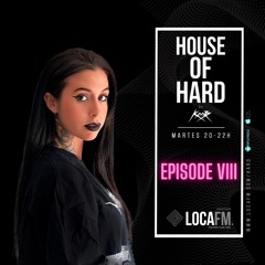HOUSE OF HARD Vol. VIII by KISS MY BASS - Loca FM Hard