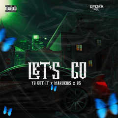 Let’s Go (YB Got It, Makuelas & BS)