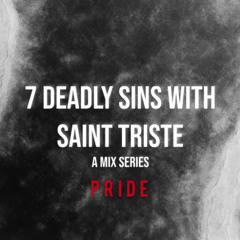 7 DEADLY SINS WITH SAINT TRISTE: PRIDE