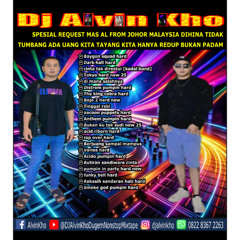 DJ ALVIN KHO™ - SPESIAL REQUEST MAS AL FROM JOHOR MALAYSIA DIHINA TIDAK TUMBANG