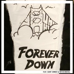 Forever Down (feat. Saint Sinner & Wifisfuneral)
