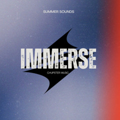 ChupsterMusic - Immerse [Summer Sounds Release]