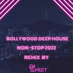 BOLLYWOD PROGRESSIVE DEEP LOVE NON STOP 2022 - DJ SUMEET