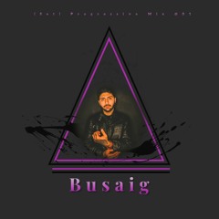 Busaig (SET) - Progressive Mix - @01