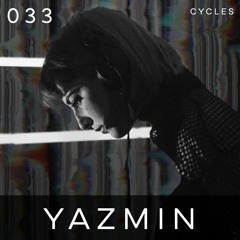 Cycles Podcast #033 - YAZMIN (techno, groove, breakbeat)