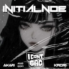INITIALNOE X KAORI X AKARI -I DONT GAD [FREE DOWNLOAD]