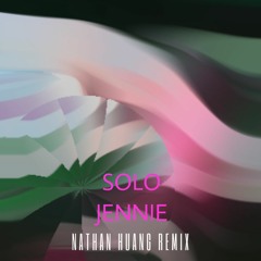JENNIE - SOLO (Nathan Huang Remix)
