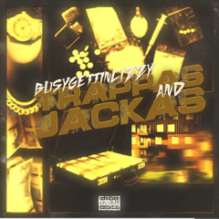 BUSYGETTINLIZZY15- TRAPPAS AND JACKAS