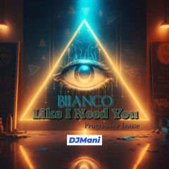 Like I Need You BIIANCO Remix DJMani