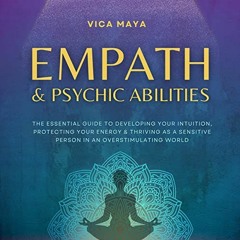 View PDF EBOOK EPUB KINDLE Empath & Psychic Abilities: The Essential Guide to Develop