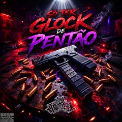SO TER GLOCK DE PENTAO - MC DENNIN, MC MENOR GUSTTA - part. MC YURI