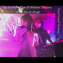 TaySwifty x Tape B - W!ldest Dream$ Wont be ur Drug(P!stol Greeny Mashup)