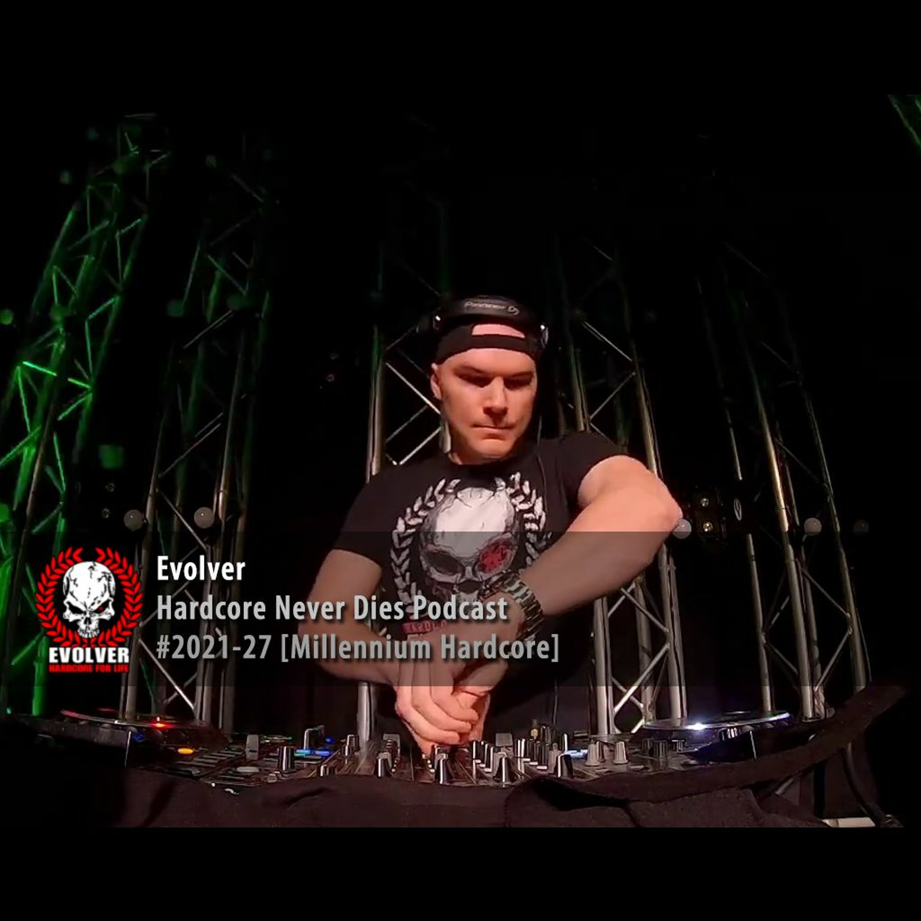 #2021-27 [Millennium Hardcore] Evolver - Hardcore Never Dies Podcast episode artwork