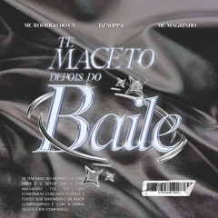 Te maceto depois do baile - Mc Rodrigo do CN, Mc Magrinho ( DJ SOPPA UKG edit)