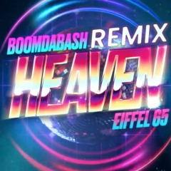 BOOMDABASH ft EIFFEL 65 HEAVEN Remix