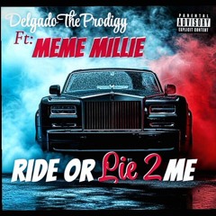 DelgadoTheProdigy Ft_MEME Millie Ride or Lie 2 me