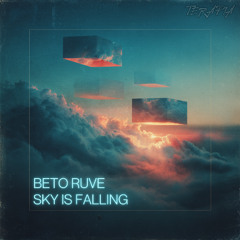 PREMIERE: Beto Ruve - Sky is Falling (Original Mix)