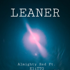 Leaner - Almighty Red Ft. EliTTG